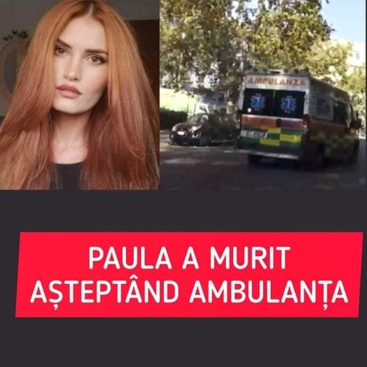 Paula a decedat așteptând ambulanța. Românca avea doar 29 de ani.