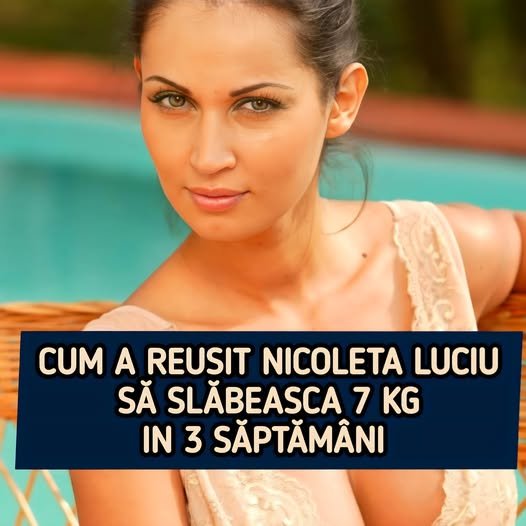 Nicoleta Luciu a slăbit 7 kilograme în trei săptămâni! Cum a reușit. Dieta secretă